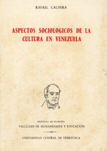 Rafael Caldera autor del libro Aspectos sociológicos de la cultura en Venezuela (1956).