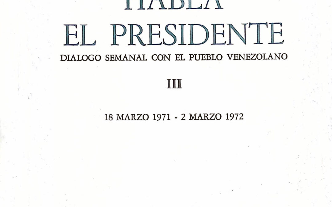 Habla el Presidente. TOMO III. (18 marzo 1971 – 2 marzo 1972)