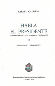 Rafael Caldera. Habla el Presidente TOMO III 1971-1972