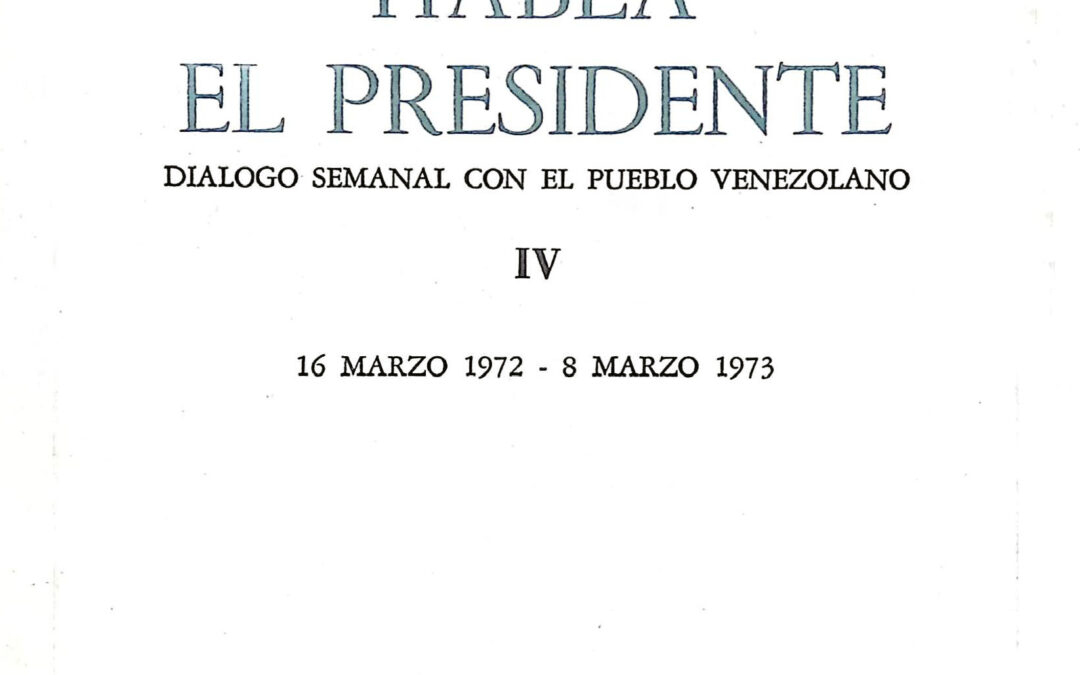 Habla el Presidente. TOMO IV. (16 marzo 1972 – 8 marzo 1973)