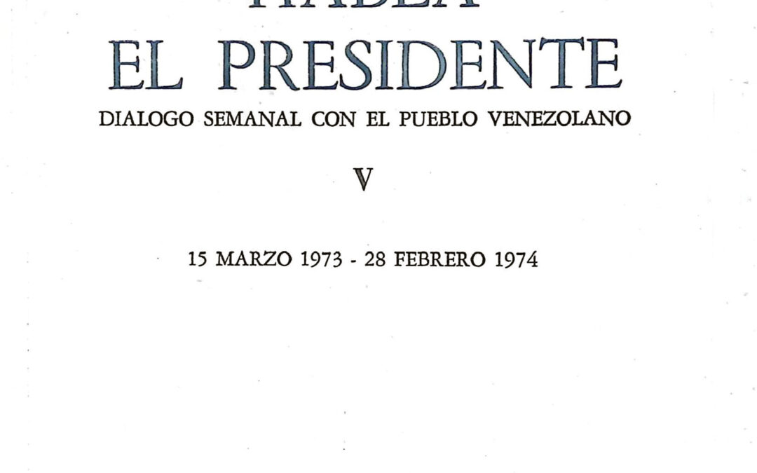 Habla el Presidente. TOMO V. (15 marzo 1973 – 28 febrero 1974)