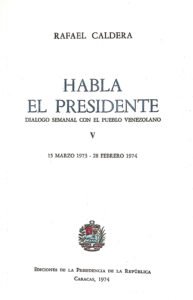 Rafael Caldera. Habla el Presidente TOMO V 1973-1974